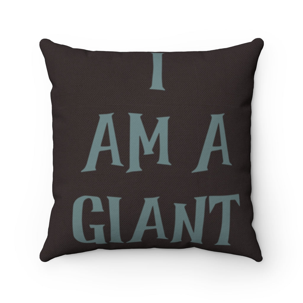 I AM A GIANT Spun Polyester Square Pillow