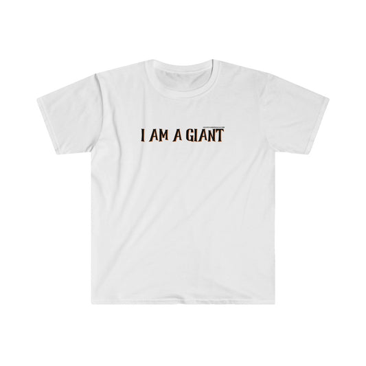 I AM A GIANT Unisex Softstyle T-Shirt Black Font